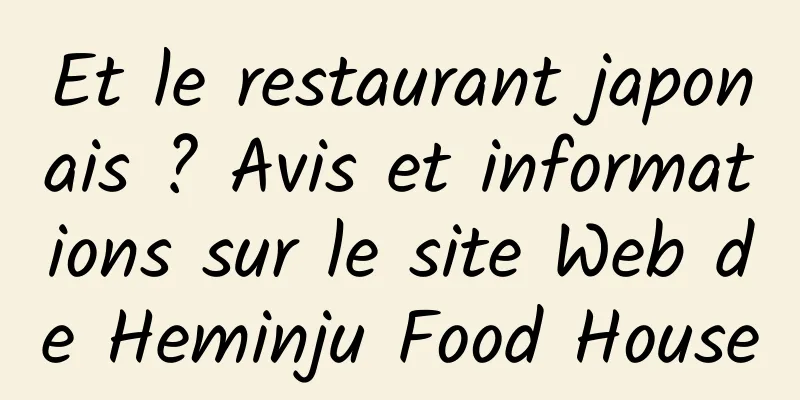 Et le restaurant japonais ? Avis et informations sur le site Web de Heminju Food House