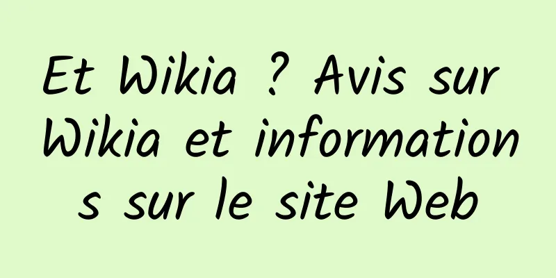 Et Wikia ? Avis sur Wikia et informations sur le site Web