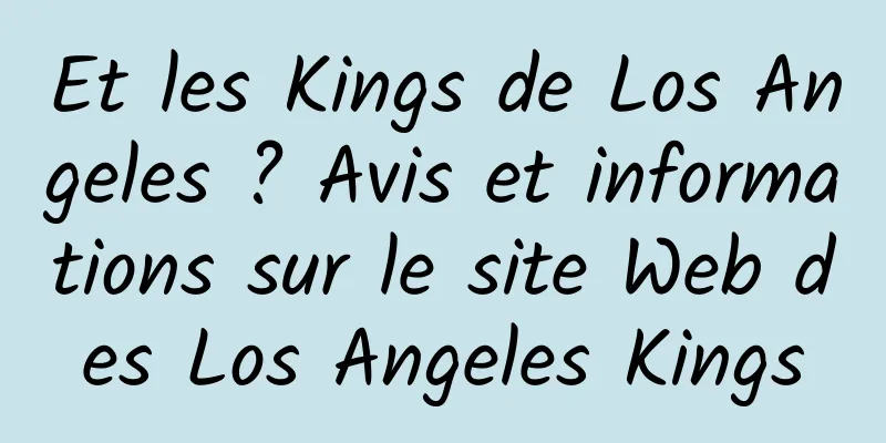 Et les Kings de Los Angeles ? Avis et informations sur le site Web des Los Angeles Kings