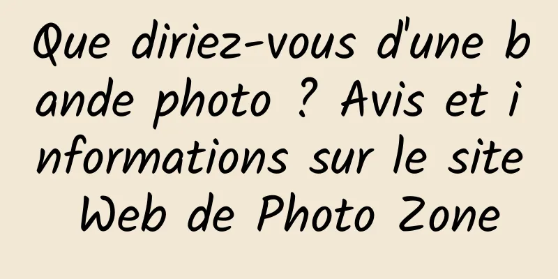 Que diriez-vous d'une bande photo ? Avis et informations sur le site Web de Photo Zone