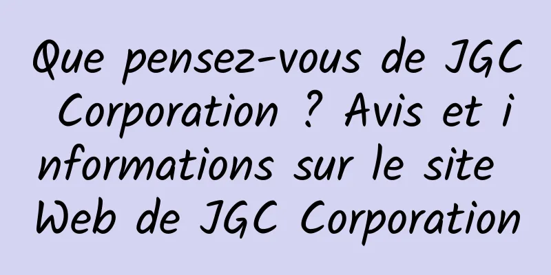 Que pensez-vous de JGC Corporation ? Avis et informations sur le site Web de JGC Corporation