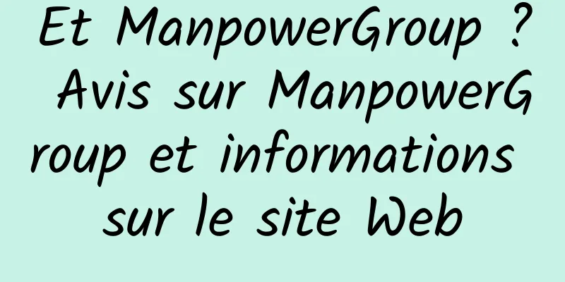 Et ManpowerGroup ? Avis sur ManpowerGroup et informations sur le site Web