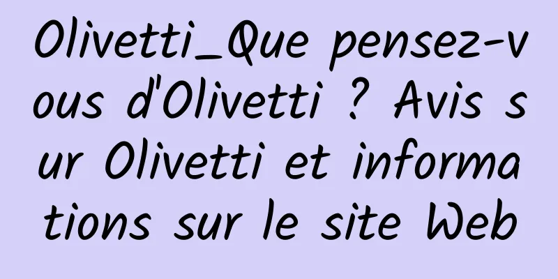 Olivetti_Que pensez-vous d'Olivetti ? Avis sur Olivetti et informations sur le site Web