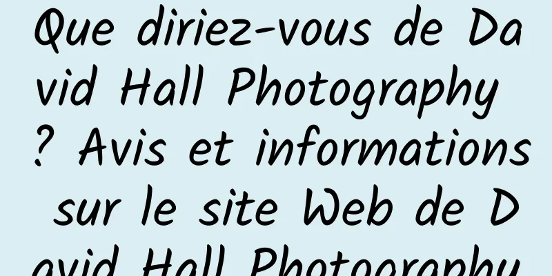 Que diriez-vous de David Hall Photography ? Avis et informations sur le site Web de David Hall Photography