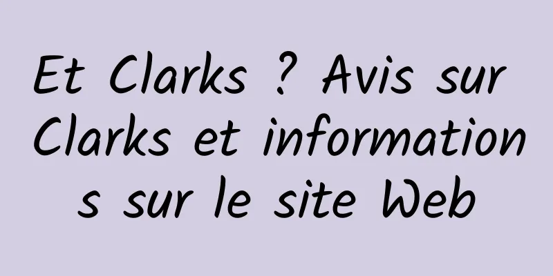 Et Clarks ? Avis sur Clarks et informations sur le site Web