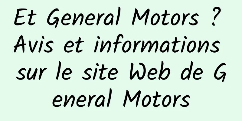 Et General Motors ? Avis et informations sur le site Web de General Motors