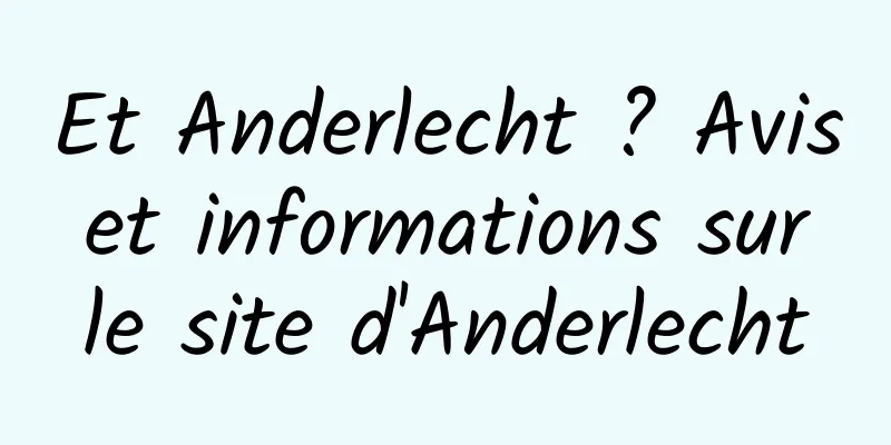 Et Anderlecht ? Avis et informations sur le site d'Anderlecht