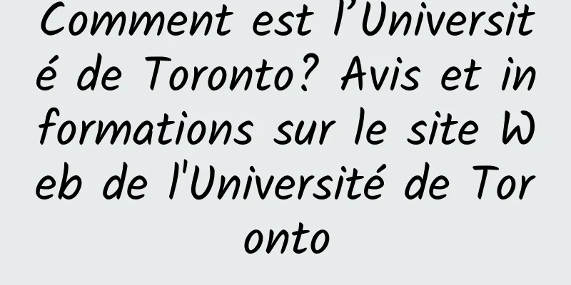 Comment est l’Université de Toronto? Avis et informations sur le site Web de l'Université de Toronto