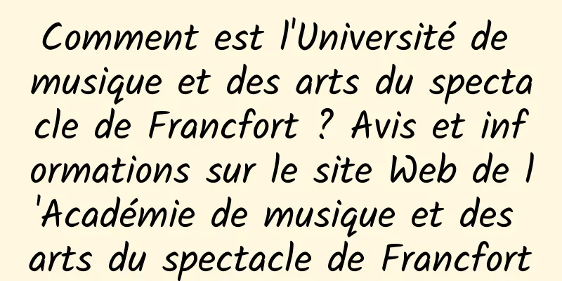 Comment est l'Université de musique et des arts du spectacle de Francfort ? Avis et informations sur le site Web de l'Académie de musique et des arts du spectacle de Francfort