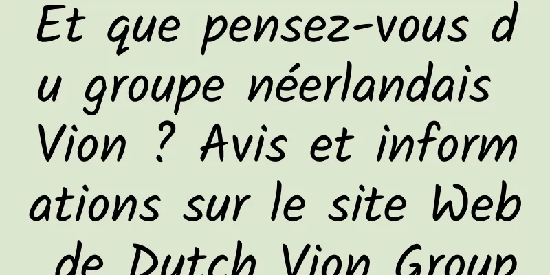 Et que pensez-vous du groupe néerlandais Vion ? Avis et informations sur le site Web de Dutch Vion Group