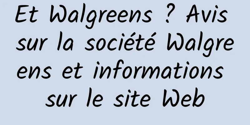 Et Walgreens ? Avis sur la société Walgreens et informations sur le site Web