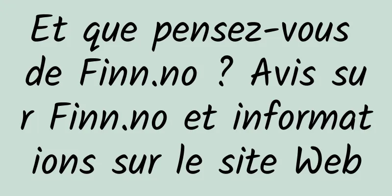 Et que pensez-vous de Finn.no ? Avis sur Finn.no et informations sur le site Web