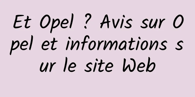 Et Opel ? Avis sur Opel et informations sur le site Web