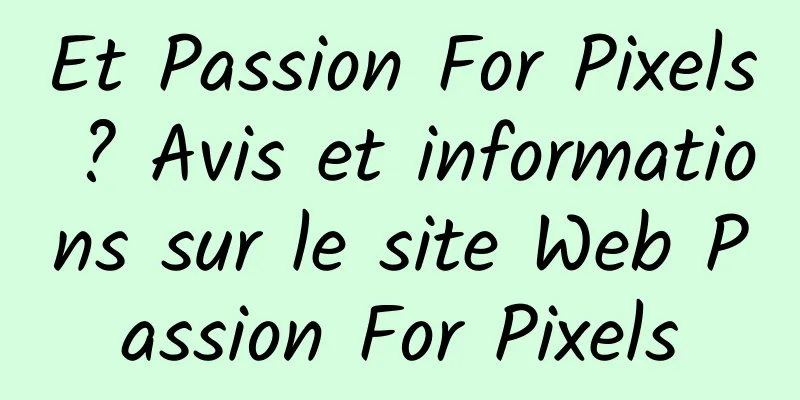 Et Passion For Pixels ? Avis et informations sur le site Web Passion For Pixels