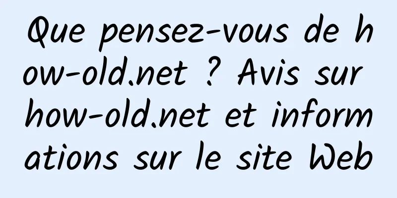 Que pensez-vous de how-old.net ? Avis sur how-old.net et informations sur le site Web