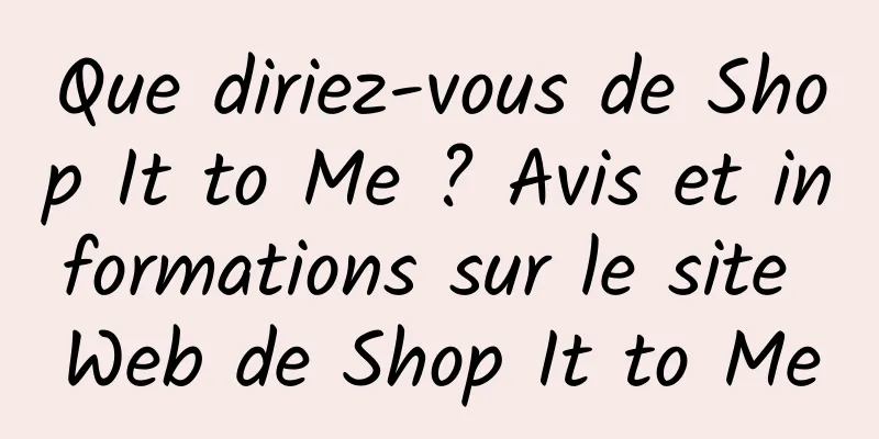 Que diriez-vous de Shop It to Me ? Avis et informations sur le site Web de Shop It to Me