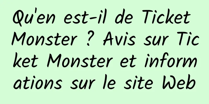 Qu'en est-il de Ticket Monster ? Avis sur Ticket Monster et informations sur le site Web