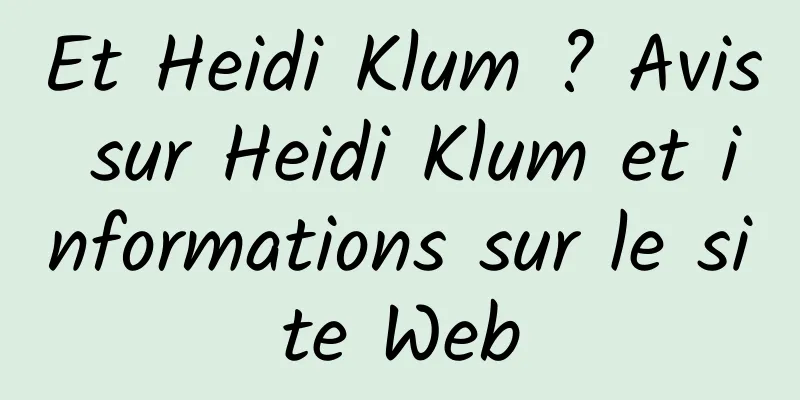 Et Heidi Klum ? Avis sur Heidi Klum et informations sur le site Web