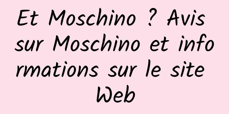 Et Moschino ? Avis sur Moschino et informations sur le site Web