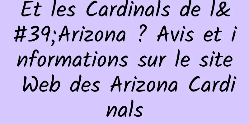 Et les Cardinals de l'Arizona ? Avis et informations sur le site Web des Arizona Cardinals