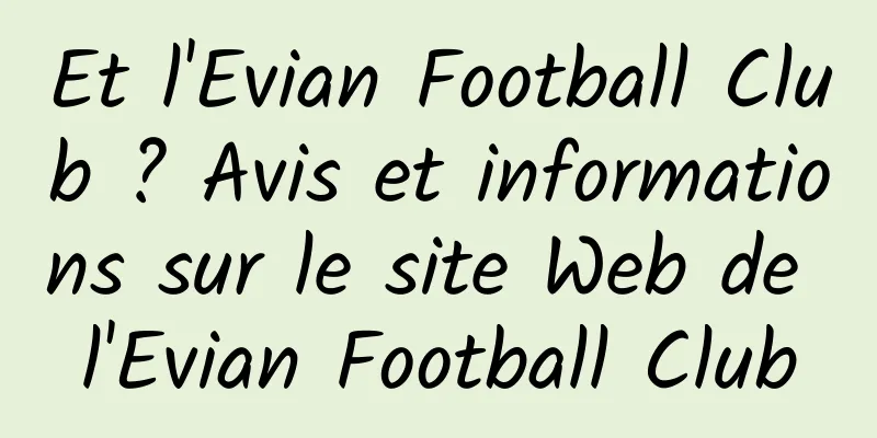 Et l'Evian Football Club ? Avis et informations sur le site Web de l'Evian Football Club