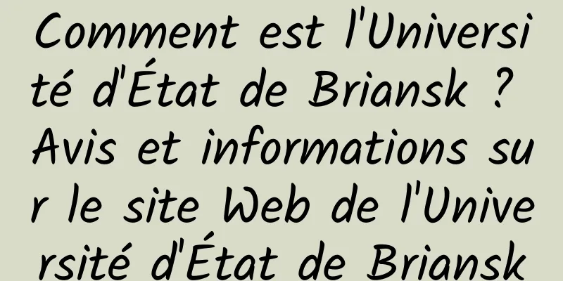 Comment est l'Université d'État de Briansk ? Avis et informations sur le site Web de l'Université d'État de Briansk