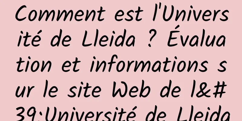 Comment est l'Université de Lleida ? Évaluation et informations sur le site Web de l'Université de Lleida