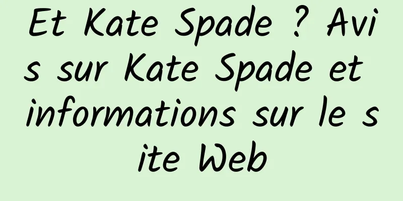 Et Kate Spade ? Avis sur Kate Spade et informations sur le site Web
