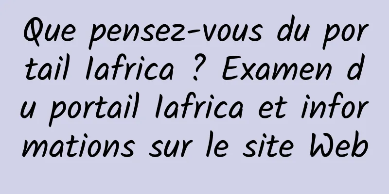 Que pensez-vous du portail Iafrica ? Examen du portail Iafrica et informations sur le site Web