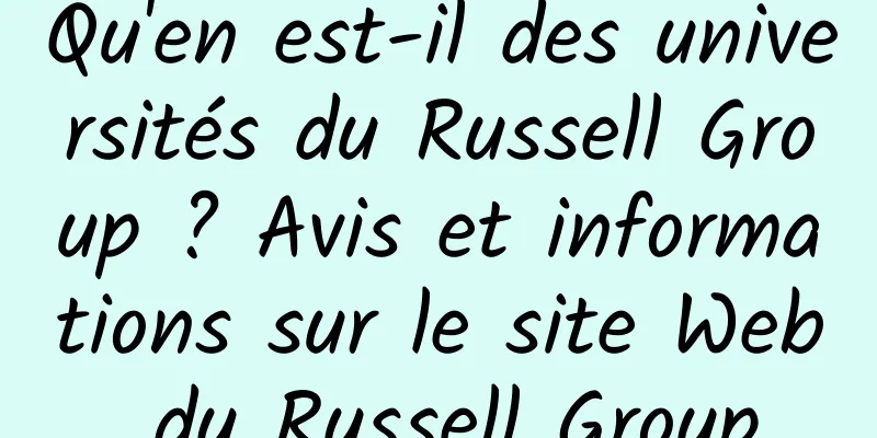 Qu'en est-il des universités du Russell Group ? Avis et informations sur le site Web du Russell Group