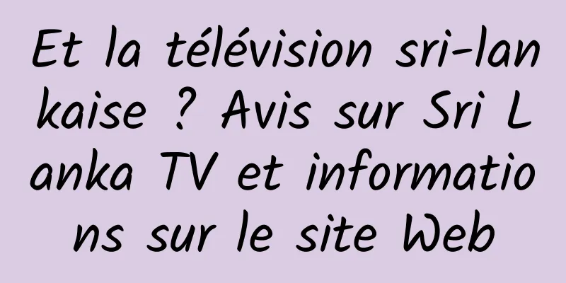 Et la télévision sri-lankaise ? Avis sur Sri Lanka TV et informations sur le site Web