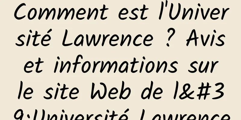 Comment est l'Université Lawrence ? Avis et informations sur le site Web de l'Université Lawrence