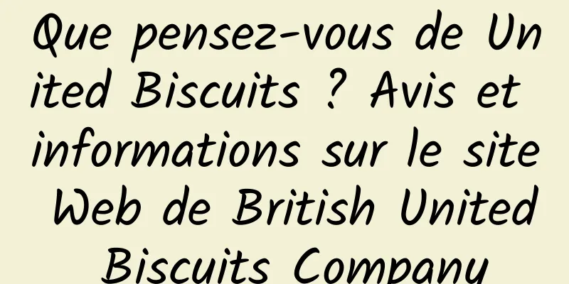 Que pensez-vous de United Biscuits ? Avis et informations sur le site Web de British United Biscuits Company