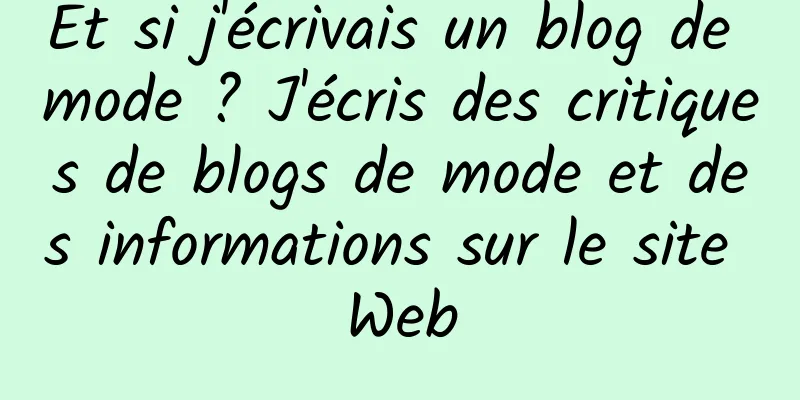 Et si j'écrivais un blog de mode ? J'écris des critiques de blogs de mode et des informations sur le site Web