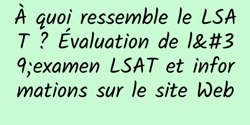 À quoi ressemble le LSAT ? Évaluation de l'examen LSAT et informations sur le site Web
