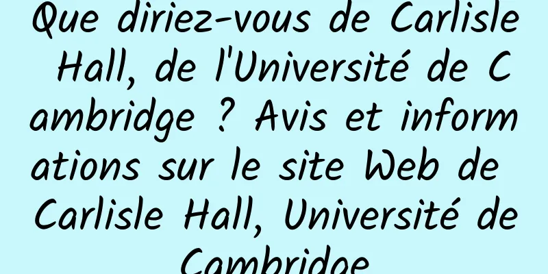 Que diriez-vous de Carlisle Hall, de l'Université de Cambridge ? Avis et informations sur le site Web de Carlisle Hall, Université de Cambridge 