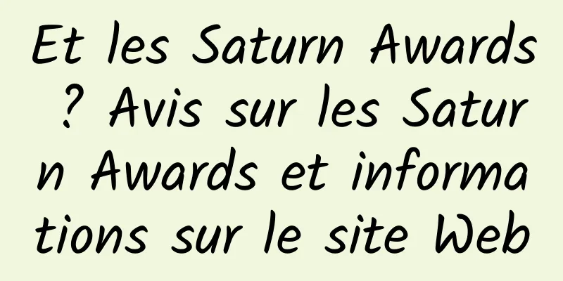 Et les Saturn Awards ? Avis sur les Saturn Awards et informations sur le site Web