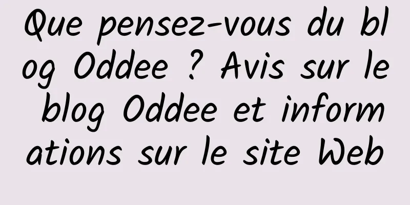 Que pensez-vous du blog Oddee ? Avis sur le blog Oddee et informations sur le site Web