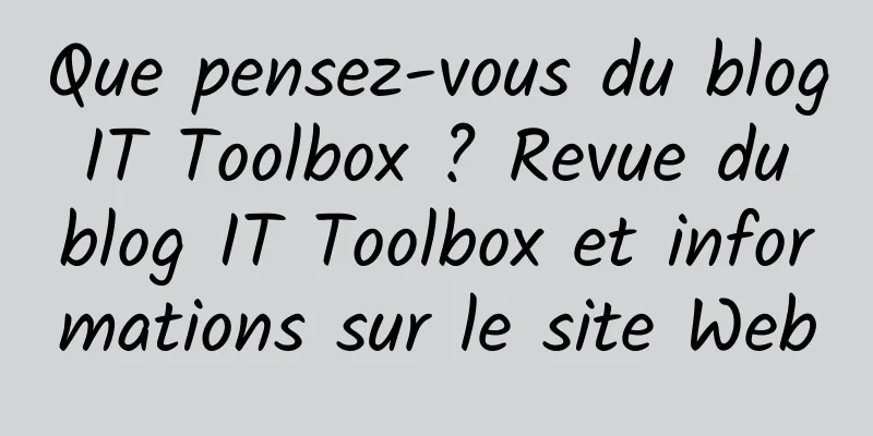 Que pensez-vous du blog IT Toolbox ? Revue du blog IT Toolbox et informations sur le site Web