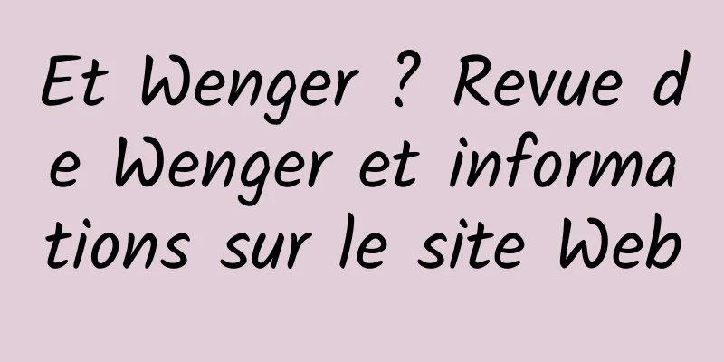 Et Wenger ? Revue de Wenger et informations sur le site Web