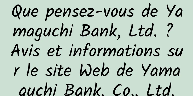 Que pensez-vous de Yamaguchi Bank, Ltd. ? Avis et informations sur le site Web de Yamaguchi Bank, Co., Ltd.