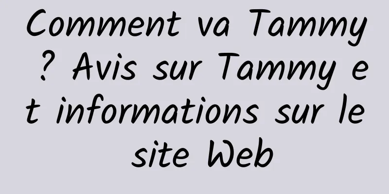 Comment va Tammy ? Avis sur Tammy et informations sur le site Web