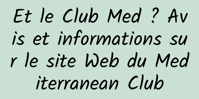Et le Club Med ? Avis et informations sur le site Web du Mediterranean Club