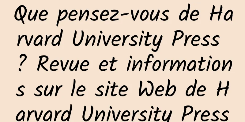 Que pensez-vous de Harvard University Press ? Revue et informations sur le site Web de Harvard University Press