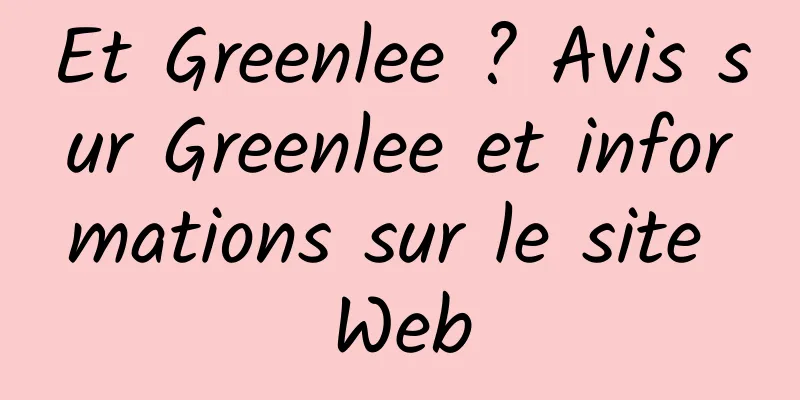 Et Greenlee ? Avis sur Greenlee et informations sur le site Web