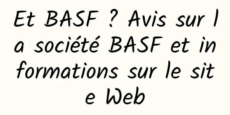 Et BASF ? Avis sur la société BASF et informations sur le site Web