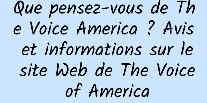 Que pensez-vous de The Voice America ? Avis et informations sur le site Web de The Voice of America