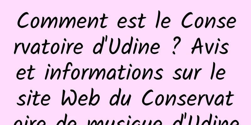 Comment est le Conservatoire d'Udine ? Avis et informations sur le site Web du Conservatoire de musique d'Udine