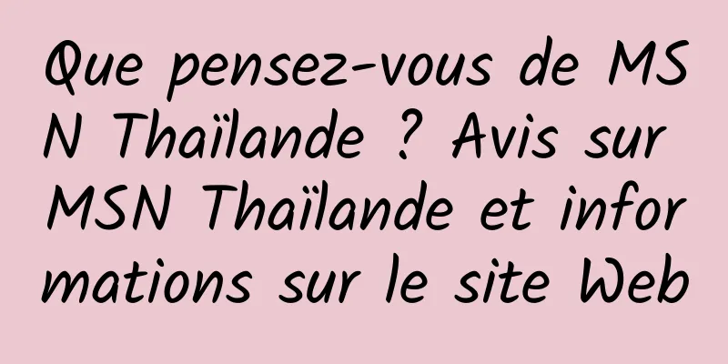 Que pensez-vous de MSN Thaïlande ? Avis sur MSN Thaïlande et informations sur le site Web