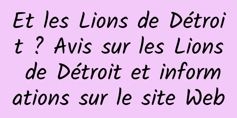 Et les Lions de Détroit ? Avis sur les Lions de Détroit et informations sur le site Web